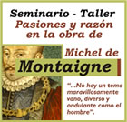 Seminario-Taller: “Pasiones y razón en la obra de Michel de Montaigne”