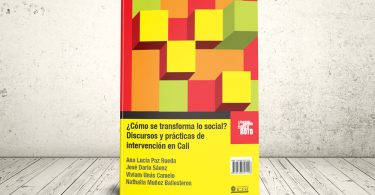 Libro - ¿Cómo se transforma lo social? Discursos y prácticas de intervención en Cali | Editorial Universidad Icesi