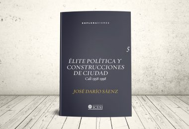 Libro - Élite política y construcciones de ciudad. Cali 1958-1998 | Editorial Universidad Icesi