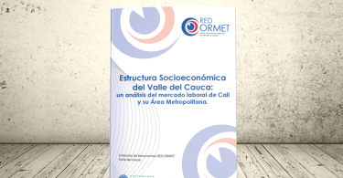 Libro - Estructura socioeconómica del Valle del Cauca: un análisis del mercado laboral de Cali y su Área Metropolitana | Universidad Icesi y Red ORMET