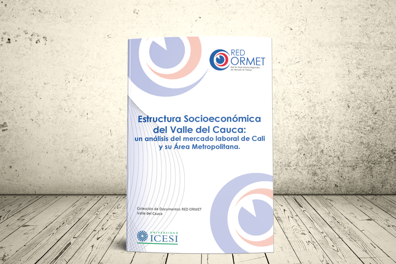 Libro - Estructura socioeconómica del Valle del Cauca: un análisis del mercado laboral de Cali y su Área Metropolitana | Universidad Icesi y Red ORMET