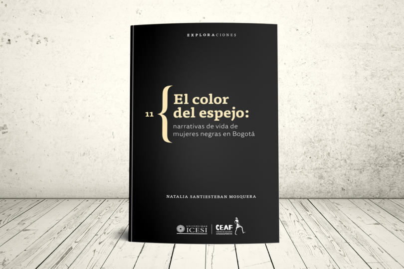 Libro - El color del espejo: narrativas de vida de mujeres negras en Bogotá | Editorial Universidad Icesi