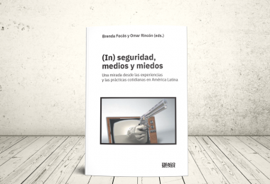 Libro - (In)seguridad, medios y miedos: una mirada desde las experiencias y las prácticas cotidianas en América Latina (Segunda edición) | Editoriales Imago Mundi, Fescol-Comunicaciones y Universidad Icesi