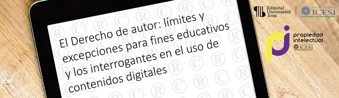 Límites y excepciones del Derecho de autor para fines educativos y los interrogantes en el uso de contenidos digitales | Editorial Universidad Icesi