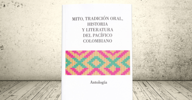 Libro - Mito, tradición oral, historia y literatura del pacífico colombiano. Antología | Fondo Editorial de la Gobernación del Valle