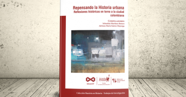 Libro - Repensando la historia urbana. Reflexiones históricas en torno a la ciudad colombiana | Editoriales Universidad Tecnológica de Pereira y Universidad Icesi