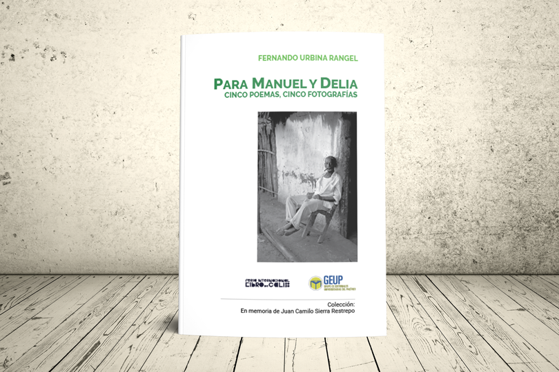Libro - Para Manuel y Delia. Cinco poemas, cinco fotografías | GEUP Colombia