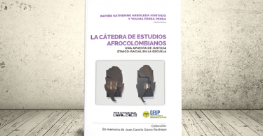 Libro - La cátedra de estudios afrocolombianos. Una apuesta de justicia étnico-racial en la escuela | GEUP Colombia