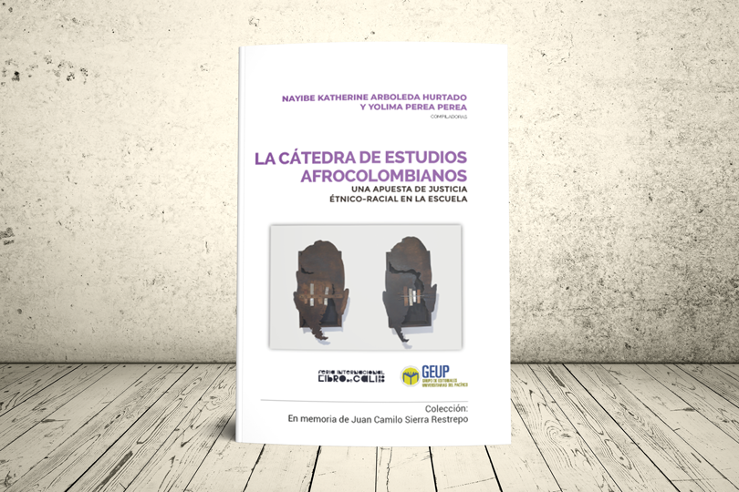 Libro - La cátedra de estudios afrocolombianos. Una apuesta de justicia étnico-racial en la escuela | GEUP Colombia