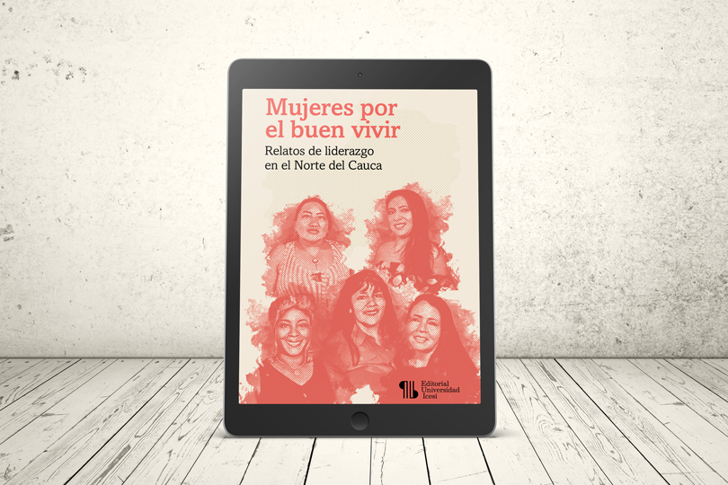 Libro - Mujeres por el buen vivir. Relatos de liderazgos en el Norte del Cauca | Editorial Universidad Icesi