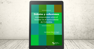 Libro - Debates y reflexiones contemporáneas sobre el racismo en el suroccidente de Colombia | Universidad Icesi
