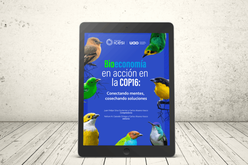 Libro - Bioeconomía en acción en la COP16: conectando mentes, cosechando soluciones | Editorial Universidad Icesi y Universidad Autónoma de Occidente