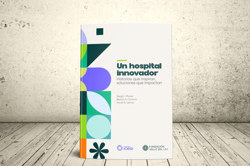 Libro -Un hospital Innovador. Historias que inspiran, soluciones que impactan | Editorial Universidad Icesi y Fundación Valle del Lili