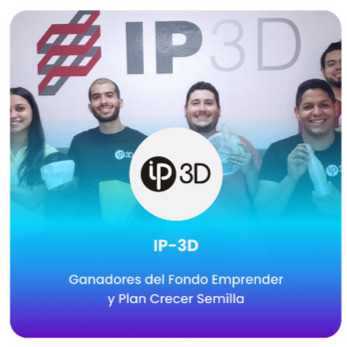 IP-3D ganadores del Fondo Emprender y Plan Crecer Semilla