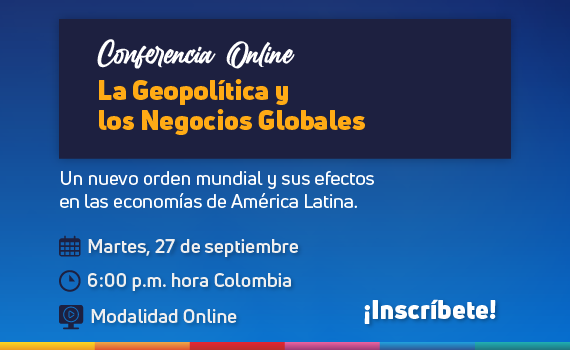Conferencia Online: La Geopolítica y Los Negocios Globales
