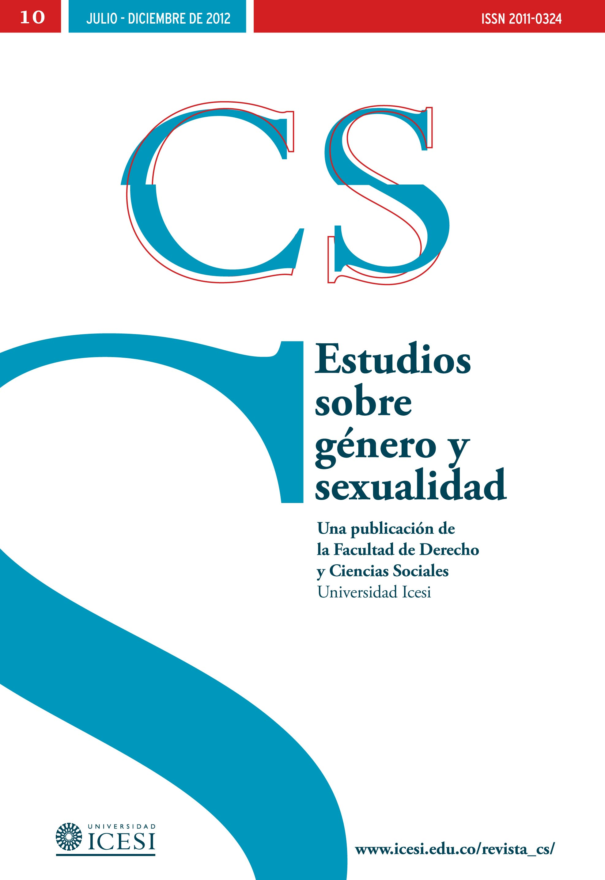 					Ver Núm. 10 (2012): No. 10, Julio-Diciembre (2012): Estudios sobre género y sexualidad
				